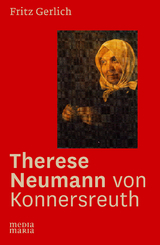 Therese Neumann von Konnersreuth - Fritz Michael Gerlich