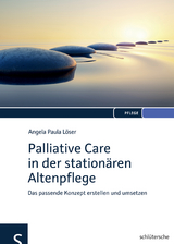 Palliative Care in der station&auml;ren Altenpflege - Angela Paula L&ouml;ser