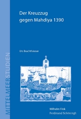 Der Kreuzzug gegen Mahdiya 1390 - Urs Brachth&auml;user