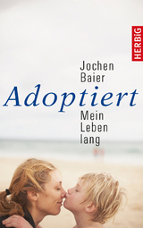 Adoptiert &ndash; mein Leben lang - Jochen Baier