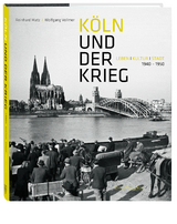 K&ouml;ln und der Krieg - Reinhard Matz, Wolfgang Vollmer