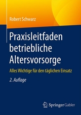 Praxisleitfaden betriebliche Altersvorsorge - Schwarz, Robert