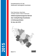 Infektionsepidemiologischer Bericht &uuml;ber meldepflichtige Krankheiten in Schleswig-Holstein f&uuml;r das Jahr 2015 - Peter Rautenberg, Gesa Selck, Christoph L&auml;ubrich, Helmut Fickenscher