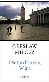 Die Straßen von Wilna - Milosz, Czeslaw