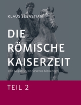 Die R&ouml;mische Kaiserzeit - Teil 2 - Klaus Sebastian