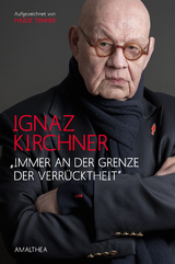 "Immer an der Grenze der Verr&uuml;cktheit" - Ignaz Kirchner