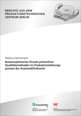 Nutzenoptimierter Einsatz pr&auml;ventiver Qualit&auml;tsmethoden im Produktentstehungsprozess der Automobilindustrie - Markus Heintzmann