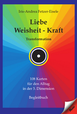 Liebe &ndash; Weisheit &ndash; Kraft - Iris-Andrea Fetzer-Eisele