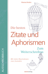 Die besten Zitate und Aphorismen. Zum Weiterschreiben. - 