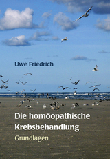 Die hom&ouml;opathische Krebsbehandlung - Uwe Friedrich