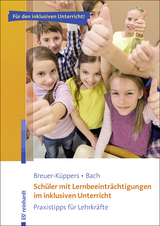 Sch&uuml;ler mit Lernbeeintr&auml;chtigungen im inklusiven Unterricht - Petra Breuer-K&uuml;ppers, R&uuml;diger Bach