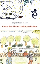Omas drei kleine Kindergeschichten - Brigitte K&auml;stner-Alic