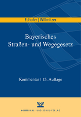 Bayerisches Stra&szlig;en- und Wegegesetz - Manfred Edhofer, Reiner Willmitzer
