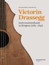 Victorin Drassegg, Instrumentenbauer in Bregenz (1782&ndash;1847) - 