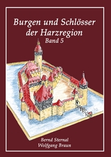 Burgen und Schl&ouml;sser der Harzregion - Bernd Sternal, Wolfgang Braun