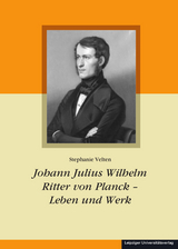 Johann Julius Wilhelm Ritter von Planck &ndash; Leben und Werk - Stephanie Velten