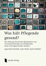 Was h&auml;lt Pflegende gesund? - Jaqueline Bomball, Anne Marie Aylin Niebuhr