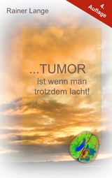Tumor ist wenn man trotzdem lacht! - Rainer Lange