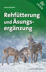 Rehf&uuml;tterung und &Auml;sungserg&auml;nzung - Johann Bischof