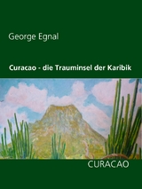 Curacao - die Trauminsel der Karibik - George Egnal