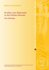 Studien zum Kaiseramt in der Fr&uuml;hen Neuzeit - Heinz Duchhardt