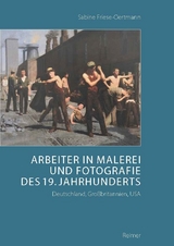Arbeiter in Malerei und Fotografie des 19. Jahrhunderts - Sabine Friese-Oertmann