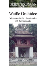 Weiße Orchidee - Lies, Ursula; Lies, Ursula; Hoang Ngoc Phach; Pham Hai Anh; Phan Thi Vang Anh; Ma Van Khang; Nguyen Khai; Pham Ngoc Lien