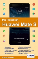 Das Praxisbuch Huawei Mate S - Handbuch für Einsteiger - Rainer Gievers