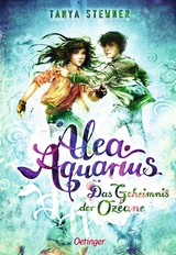 Alea Aquarius &ndash; Das Geheimnis der Ozeane - Tanya Stewner