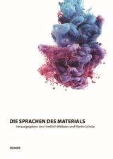 Die Sprachen des Materials - Hanno Baethe, Julia-Maria Blesin, Marcel Finke, Judith Gerdsen, Ute Heuer, Sabine an Huef, Wiebke M&ouml;hring, Olga Moskatova, Franziska M&uuml;ller-Reissmann, Dietmar R&uuml;bel, Patrick Rupert-Kruse, Rolf Sachsse, Martin Scholz, Gunnar Spellmeyer, Katharina Tietze, Friedrich Weltzien, Julia Wolf, Stefan W&ouml;lwer