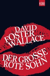 Der gro&szlig;e rote Sohn - David Foster Wallace