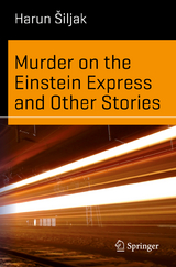 Murder on the Einstein Express and Other Stories - Harun Šiljak