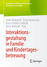 Interaktionsgestaltung in Familie und Kindertagesbetreuung - 