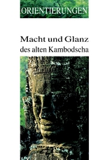 Macht und Glanz des alten Kambodscha - Golzio, Karl-Heinz; Heitmann, Annette; Golzio, Karl-Heinz; Shimoda, Ichita; Händel, Alexandra; Heitmann, Annette; Southworth, William A; Maxwell, Thomas S; Pakdeekam, Santi