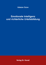 Emotionale Intelligenz und richterliche Urteilsbildung - G&uuml;ls&uuml;m &Uuml;z&uuml;m