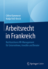 Arbeitsrecht in Frankreich - C&eacute;line Kammerer, Nadja Ro&szlig;-Kirsch