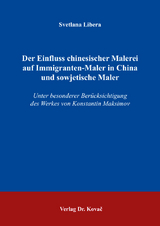 Der Einfluss chinesischer Malerei auf Immigranten-Maler in China und sowjetische Maler - Svetlana Libera