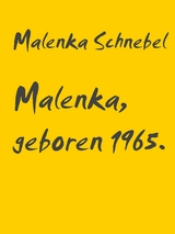 Malenka, geboren 1965. - Malenka Schnebel