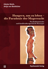 Hungern, um zu leben – die Paradoxie der Magersucht - Günter Reich, Antje von Boetticher