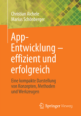 App-Entwicklung – effizient und erfolgreich - Christian Aichele, Marius Schönberger