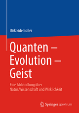 Quanten &ndash; Evolution &ndash; Geist - Dirk Eidem&uuml;ller
