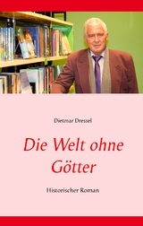 Die Welt ohne G&ouml;tter - Dietmar Dressel