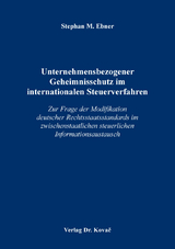 Unternehmensbezogener Geheimnisschutz im internationalen Steuerverfahren - Stephan M. Ebner