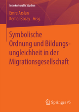 Symbolische Ordnung und Bildungsungleichheit in der Migrationsgesellschaft - 