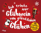 Ich trinke nur Glühwein von glücklichen Glühen - Hartmut Ronge