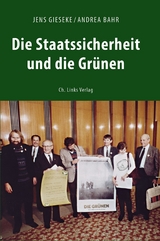 Die Staatssicherheit und die Gr&uuml;nen - Jens Gieseke, Andrea Bahr