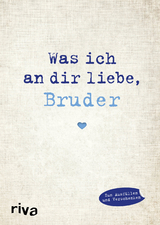 Was ich an dir liebe, Bruder - Alexandra Reinwarth