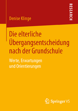 Die elterliche &Uuml;bergangsentscheidung nach der Grundschule - Denise Klinge