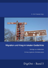 Migration und Krieg im lokalen Gedaechtnis. Beitraege zur staedtischen Erinnerungskultur Zentraleuropas - 