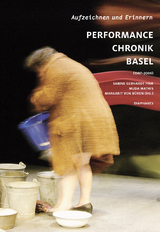 Aufzeichnen und Erinnern. Performance Chronik Basel (1987&ndash;2006) - 
